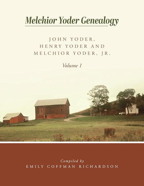 Cover of Melchior Yoder Genealogy, Vol. 1: John, Henry & Melchior Jr.